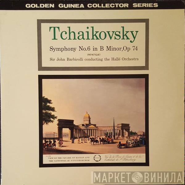 Pyotr Ilyich Tchaikovsky, Sir John Barbirolli, Hallé Orchestra - Symphony No.6 In B Minor,Op 74 (Pathetique)