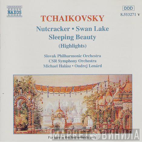 Pyotr Ilyich Tchaikovsky, Slovak Philharmonic Orchestra, Slovak Radio Symphony Orchestra, Michael Halász, Ondrej Lenárd - Nutcracker • Swan Lake • Sleeping Beauty (Highlights)