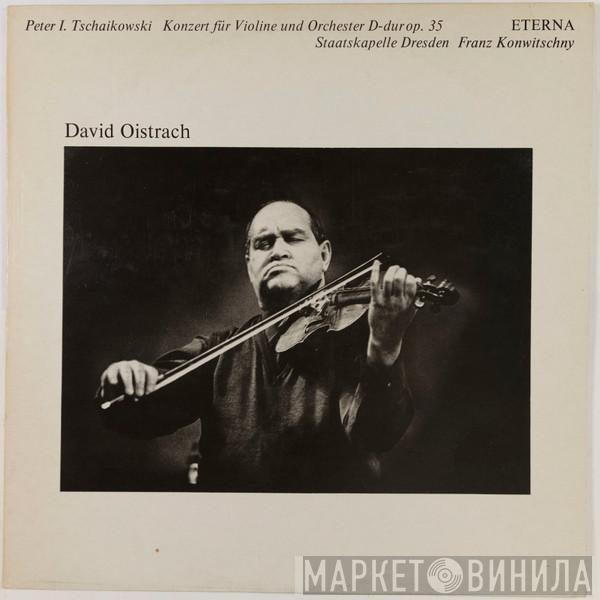 , Pyotr Ilyich Tchaikovsky , Staatskapelle Dresden , Franz Konwitschny  David Oistrach  - Konzert Für Violine Und Orchester D-dur Op. 35