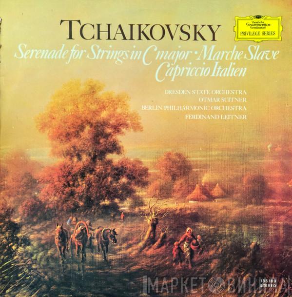 Pyotr Ilyich Tchaikovsky, Staatskapelle Dresden, Otmar Suitner, Berliner Philharmoniker, Ferdinand Leitner - Serenade For Strings C Major · Marche Slave · Capriccio Italien
