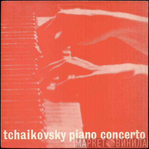 Pyotr Ilyich Tchaikovsky - Tchaikovsky Piano Concerto No. 1
