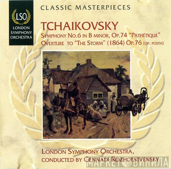 , Pyotr Ilyich Tchaikovsky , The London Symphony Orchestra  Gennadi Rozhdestvensky  - Symphony No. 6 In B Minor, Op.74  "Pathetique" • Overture To "The Storm" (1864) Op.76 (Op. Posth)