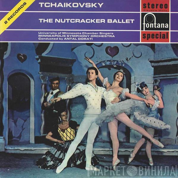 Pyotr Ilyich Tchaikovsky, University Of Minnesota Chamber Singers, Minneapolis Symphony Orchestra, Antal Dorati - The Nutcracker Ballet