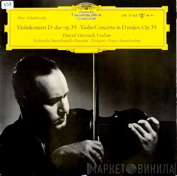 – Pyotr Ilyich Tchaikovsky , Violine - David Oistrach · Dirigent: Staatskapelle Dresden  Franz Konwitschny  - Konzert Für Violine Und Orchester D-dur Op. 35