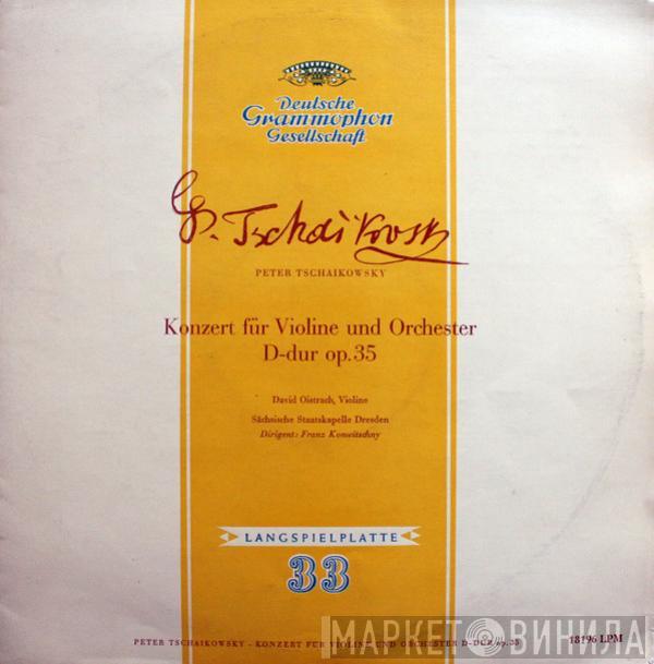 – Pyotr Ilyich Tchaikovsky , Violine - David Oistrach · Dirigent: Staatskapelle Dresden  Franz Konwitschny  - Konzert Für Violine Und Orchester D-dur Op. 35