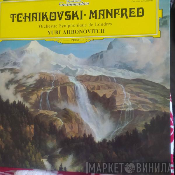 , Pyotr Ilyich Tchaikovsky  Yuri Ahronovitch  - Manfred, poême symphonique, op. 58