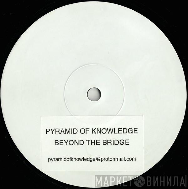 Pyramid Of Knowledge - Beyond The Bridge