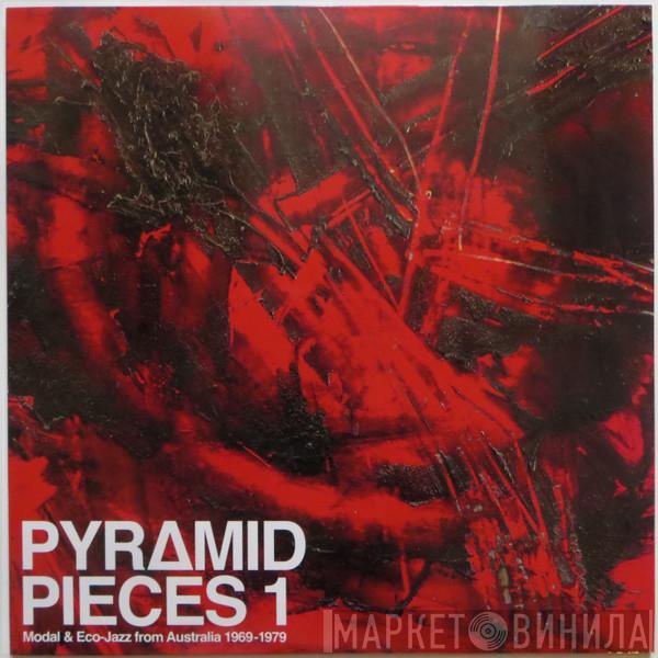  - Pyramid Pieces 1 (Modal & Eco-Jazz From Australia 1969-79)