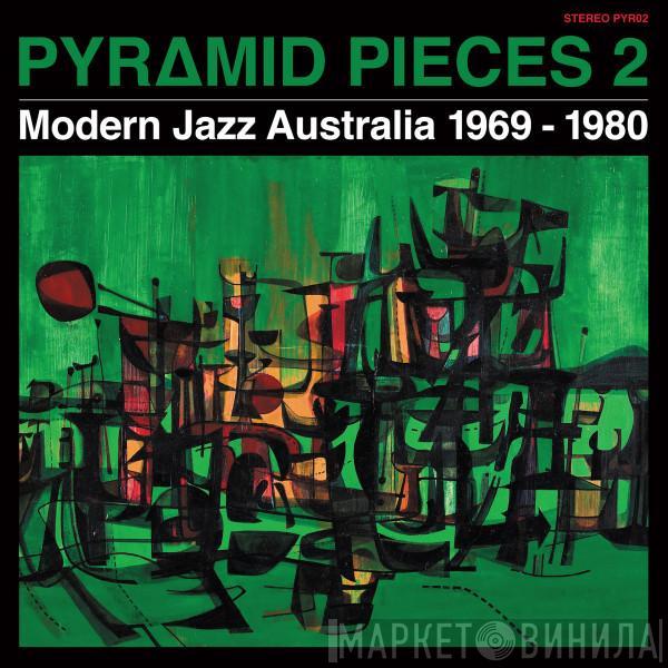  - Pyramid Pieces 2 (Modern Jazz Australia 1969-1980)