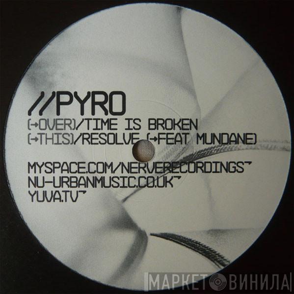 Pyro - Time Is Broken / Resolve