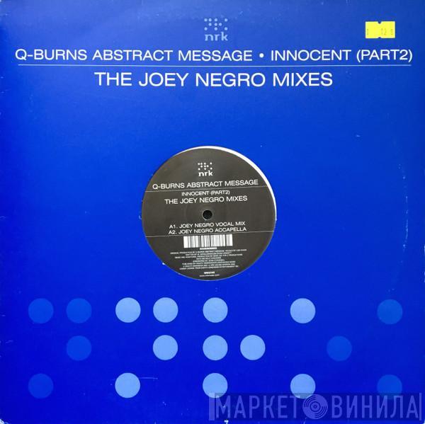 Q-Burns Abstract Message - Innocent (Part2 - The Joey Negro Mixes)