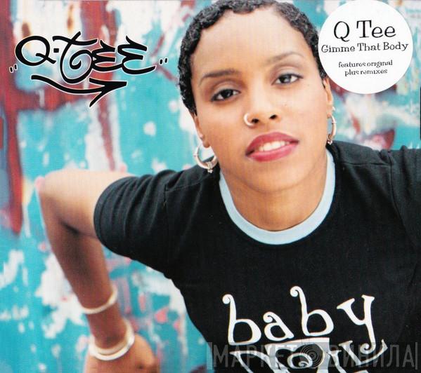 Q-Tee - Gimme That Body
