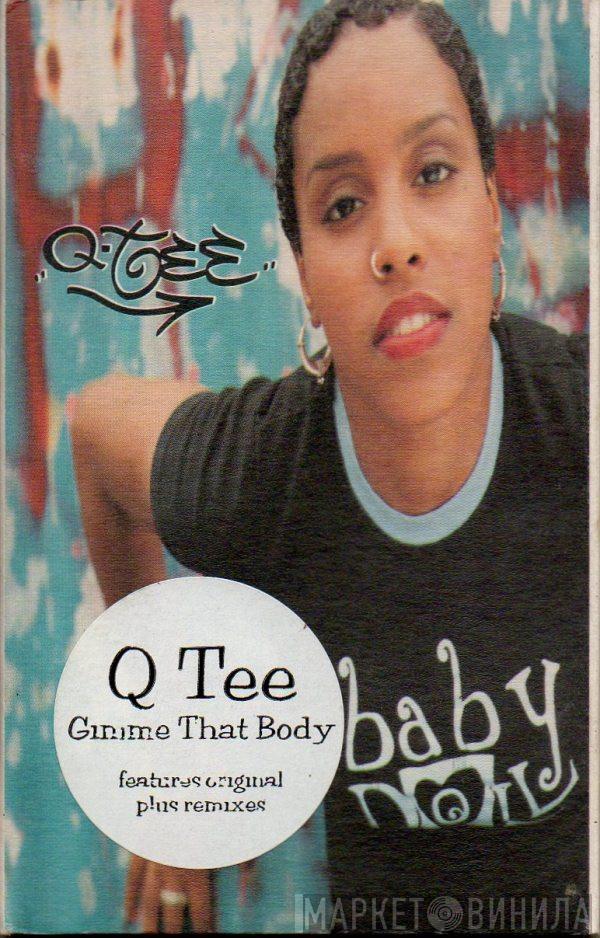 Q-Tee - Gimme That Body