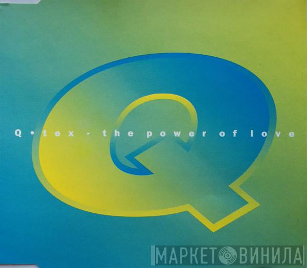  Q-Tex  - The Power Of Love