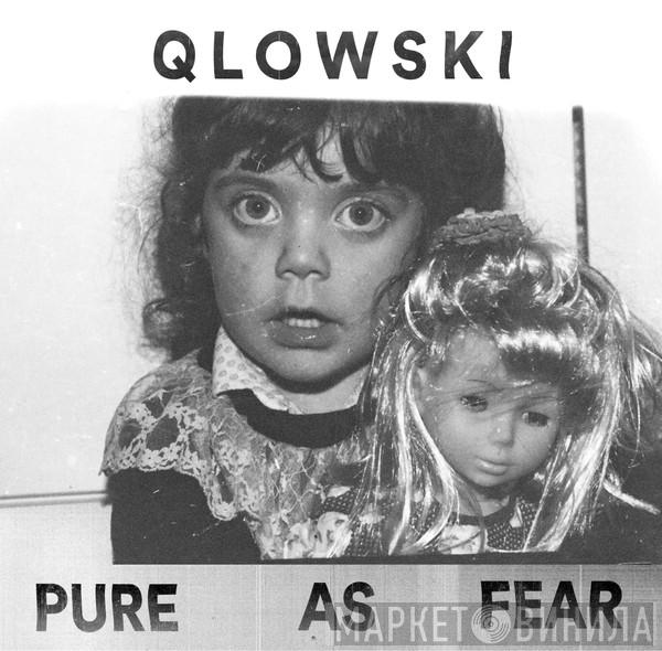 Qlowski - Pure As Fear