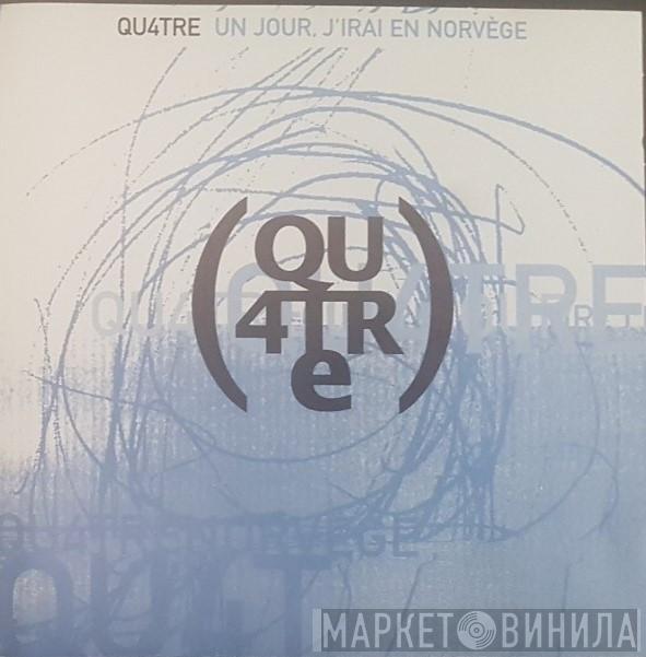 Qu4tre - Un Jour, J'Irai En Norvège