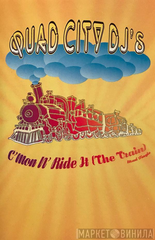  Quad City DJ'S  - C'Mon N' Ride It (The Train)