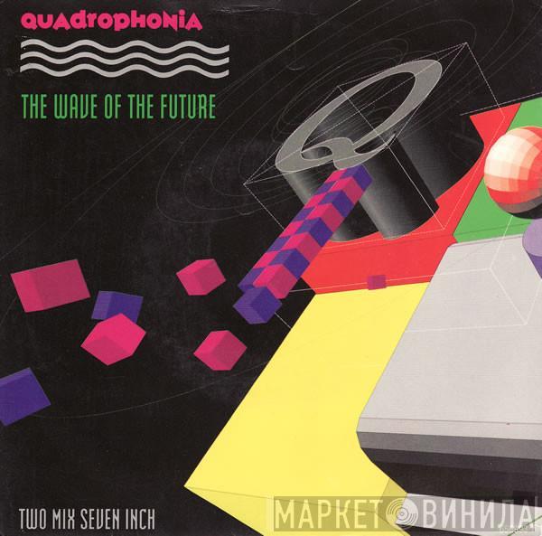 Quadrophonia - The Wave Of The Future