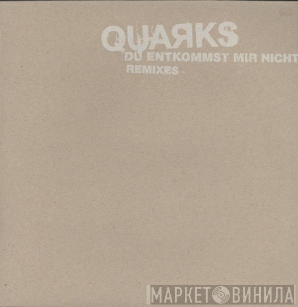 Quarks - Du Entkommst Mir Nicht Remixes