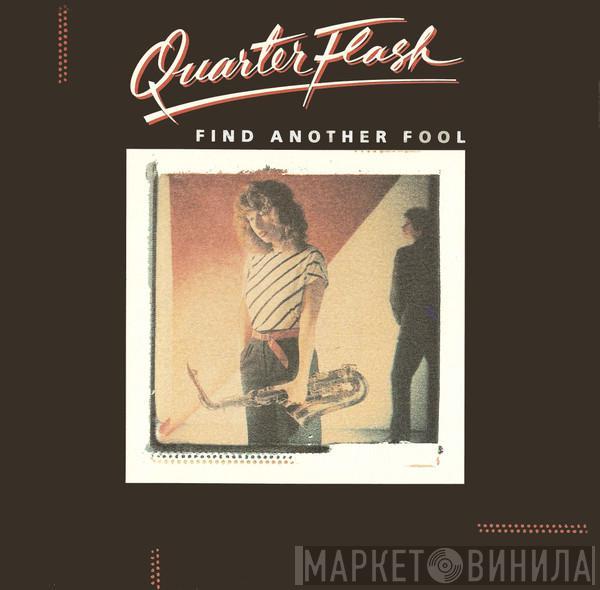 Quarterflash - Find Another Fool