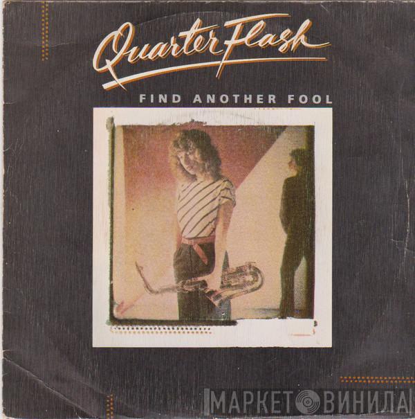 Quarterflash - Find Another Fool