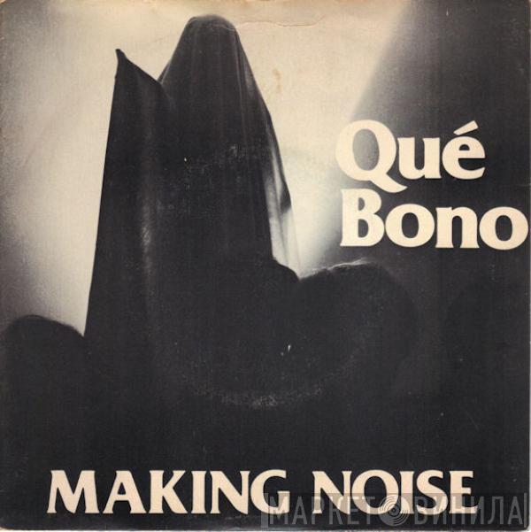 Que Bono - Making Noise