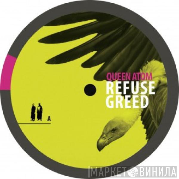  Queen Atom  - Refuse Greed