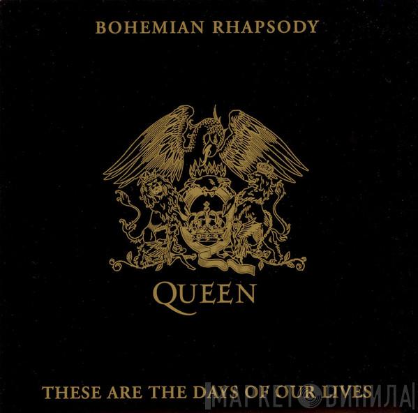 Queen - Bohemian Rhapsody / These Are The Days Of Our Lives