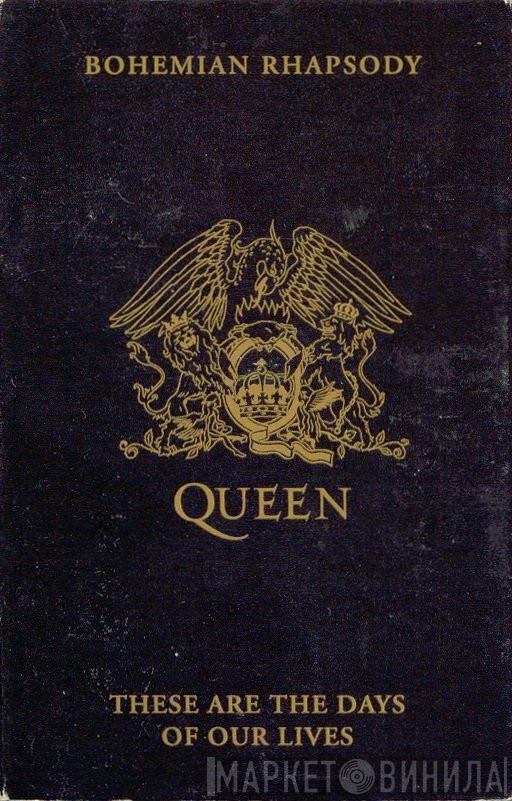 Queen - Bohemian Rhapsody / These Are The Days Of Our Lives