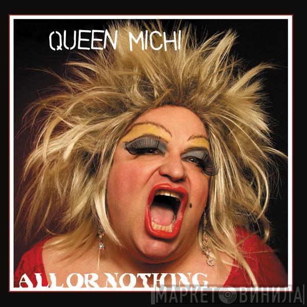 Queen Michi - All Or Nothing