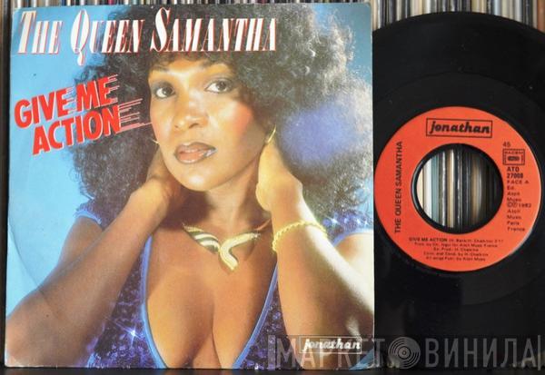  Queen Samantha  - Give Me Action / By Myself