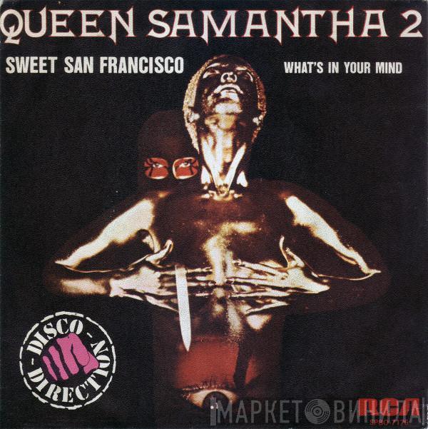 Queen Samantha - Sweet San Francisco / What's On Your Mind