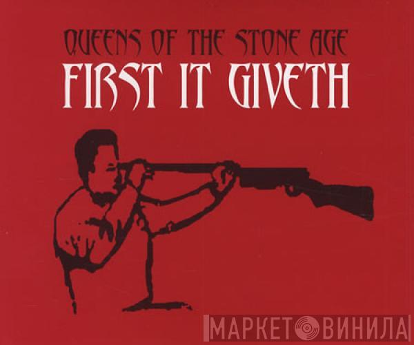 Queens Of The Stone Age - First It Giveth