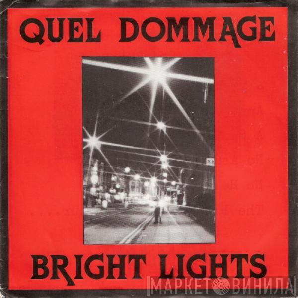 Quel Dommage - Bright Lights