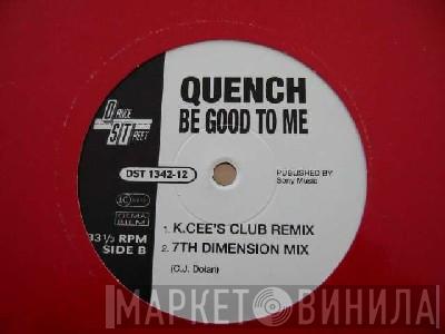 Quench - Be Good To Me