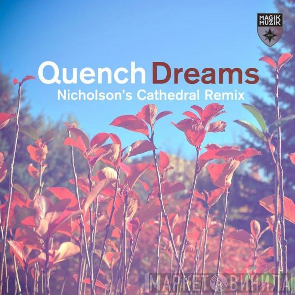  Quench  - Dreams (Nicholson’s Cathedral Remix)