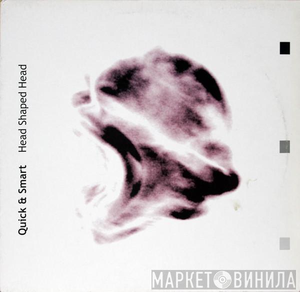 Quick & Smart - Head Shaped Head