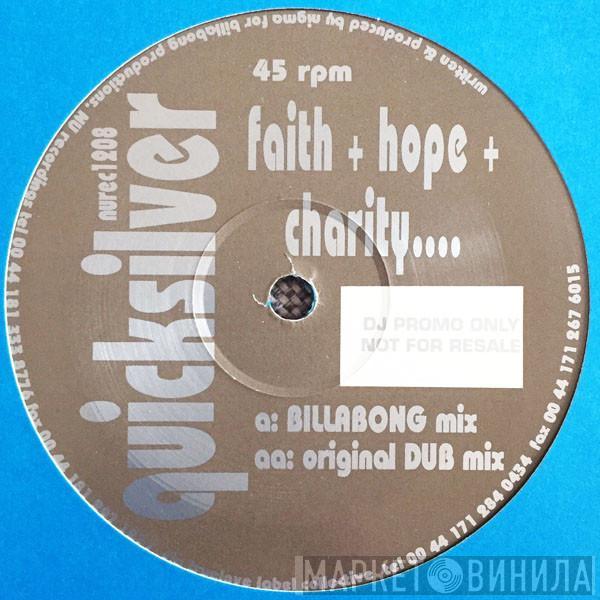 Quicksilver  - Faith + Hope + Charity....