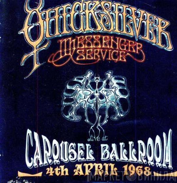 Quicksilver Messenger Service - Live At The Carousel Ballroom, San Francisco, 4th April 1968