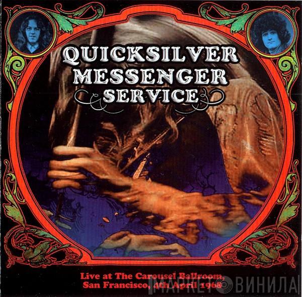 Quicksilver Messenger Service - Live At The Carousel Ballroom, San Francisco, 4th April 1968