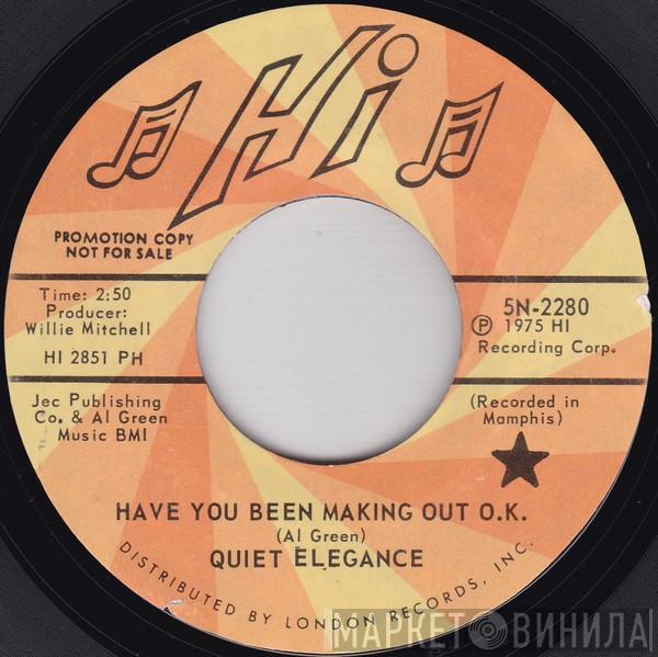 Quiet Elegance - Have You Been Making Out O.K.