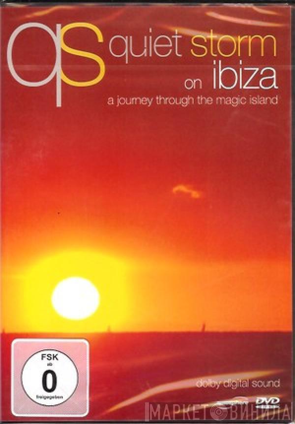  - Quiet Storm On Ibiza (A Journey Through The Magic Island)