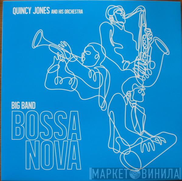 Quincy Jones And His Orchestra - Big Band Bossa Nova