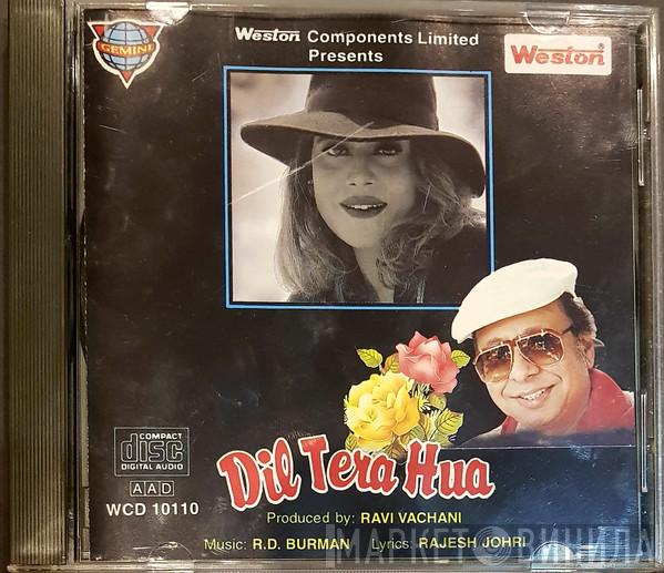 , R. D. Burman  Raajesh Johri  - Dil Tera Hua