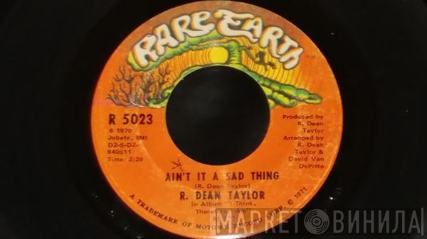 R. Dean Taylor - Ain't It A Sad Thing / Back Street