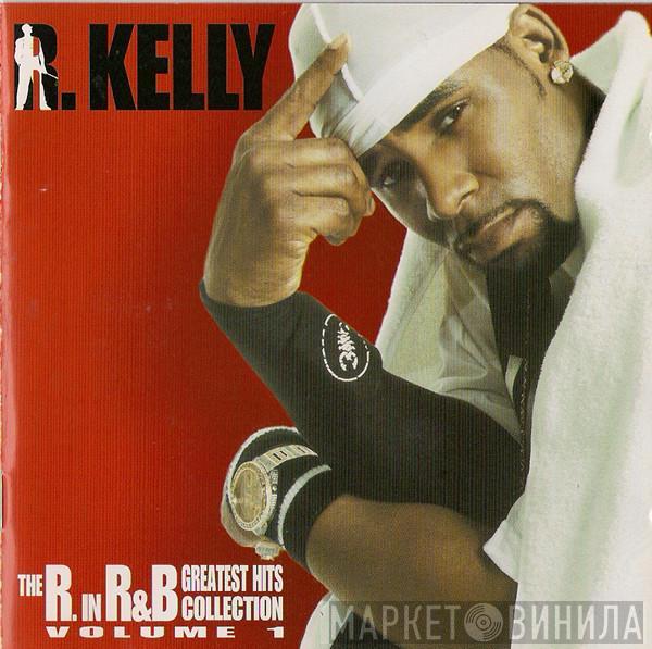 R. Kelly - The R. In R&B Greatest Hits Collection: Volume 1