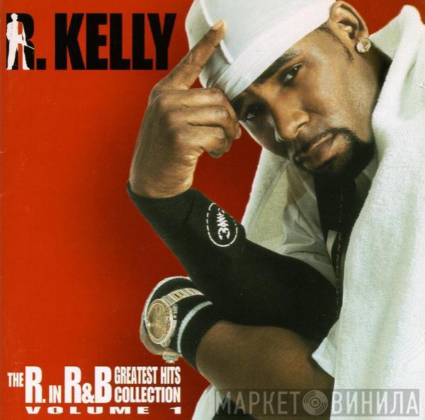 R. Kelly - The R. In R&B Greatest Hits Collection: Volume 1
