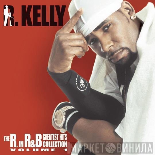 R. Kelly - The R. In R&B Greatest Hits Collection: Volume 1
