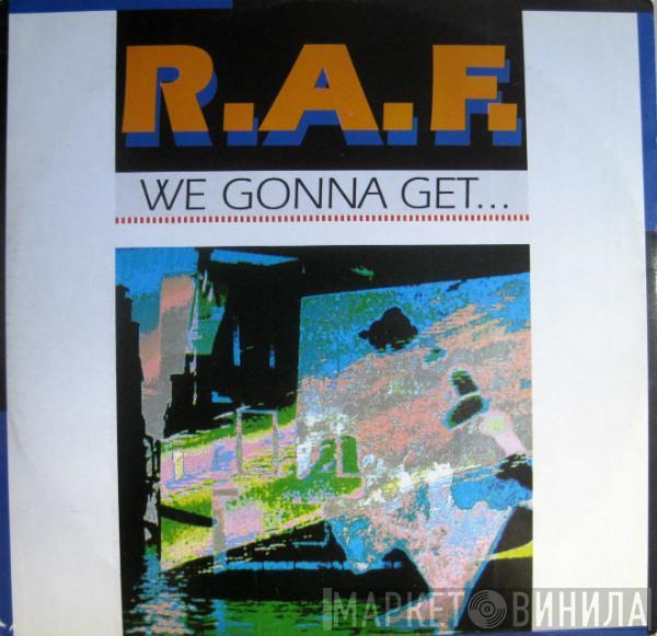  R.A.F.  - We Gonna Get...