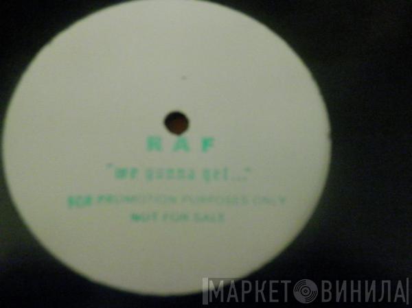  R.A.F.  - We Gonna Get...